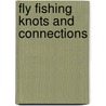Fly Fishing Knots And Connections by Lefty Kreh