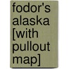 Fodor's Alaska [With Pullout Map] door Fodor Travel Publications