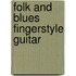 Folk and Blues Fingerstyle Guitar