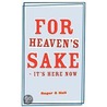 For Heaven's Sake - It's Here Now door Roger G. Hall