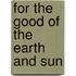 For the Good of the Earth and Sun
