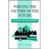 Forcing The Factory Of The Future