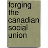 Forging the Canadian Social Union by S. Fortin