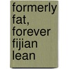 Formerly Fat, Forever Fijian Lean door Frederick M. Beyerlein