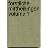 Forstliche Mittheilungen Volume 1 by Wilhelm Heinrich Gwinner