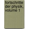 Fortschritte Der Physik, Volume 1 by Deutsche Physik