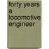 Forty Years a Locomotive Engineer