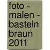 Foto - Malen - Basteln braun 2011 by Unknown