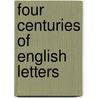 Four Centuries Of English Letters door Onbekend