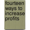 Fourteen Ways To Increase Profits door Herbert N. Casson