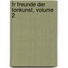 Fr Freunde Der Tonkunst, Volume 2 door Friedrich Rochlitz