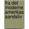 Fra Det Moderne Amerikas Aandsliv door Knut Hamsun