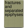 Fractures And Separated Epiphyses by Unknown