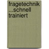 Fragetechnik ...schnell trainiert door Vera F. Birkenbihl