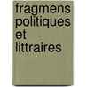 Fragmens Politiques Et Littraires by Pierre-Louis De Lacretelle