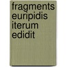 Fragments Euripidis Iterum Edidit by Unknown