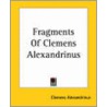 Fragments Of Clemens Alexandrinus door Clemens Alexandrinus