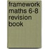 Framework Maths 6-8 Revision Book