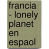 Francia - Lonely Planet En Espaol by Nicola Williams