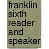 Franklin Sixth Reader and Speaker by Homer Baxter Sprague