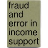 Fraud And Error In Income Support door Great Britain: Parliament: House of Commons: Committee of Public Accounts