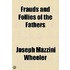 Frauds And Follies Of The Fathers