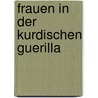 Frauen in der kurdischen Guerilla door Anja Flach