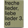 Freche Lieder, Liebe Lieder 3. Cd by Unknown