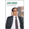 Free Trade Today Free Trade Today by Jagdish N. Bhagwati