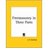 Freemasonry In Three Parts (1903) door J.P. Cummins