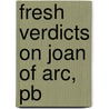 Fresh Verdicts On Joan Of Arc, Pb door Bonnie Wheeler