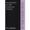 Friendship In The Classical World by David Konstan
