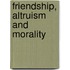 Friendship, Altruism And Morality