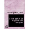 From Berlin To Bagdad And Babylon door John Augustine Zahm