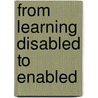 From Learning Disabled To Enabled door Crick Wendy Crick