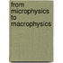 From Microphysics To Macrophysics