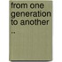 From One Generation To Another ..