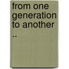 From One Generation To Another .. door Harriet Langdon Williams