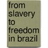 From Slavery to Freedom in Brazil