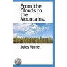 From The Clouds To The Mountains. by Jules Vernes