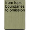 From Topic Boundaries To Omission door Melanie Metzger