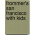 Frommer's San Francisco With Kids