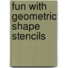 Fun With Geometric Shape Stencils door A. G (University Of Cambridge) Smith