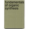 Fundamentals Of Organic Synthesis door Synthesis