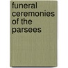 Funeral Ceremonies Of The Parsees door Jivanji Jamshedji Modi