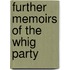 Further Memoirs Of The Whig Party