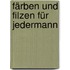 Färben und Filzen für jedermann