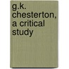 G.K. Chesterton, A Critical Study door Julius West