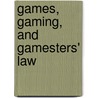 Games, Gaming, And Gamesters' Law door Francis Frederick Brandt