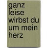 Ganz leise wirbst du um mein Herz by Brent Curtis